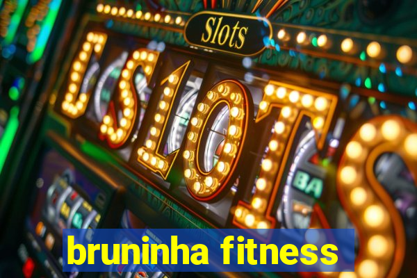 bruninha fitness